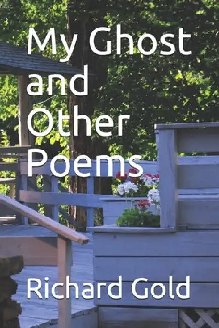 My Ghost and Other Poems by Richard I. Gold