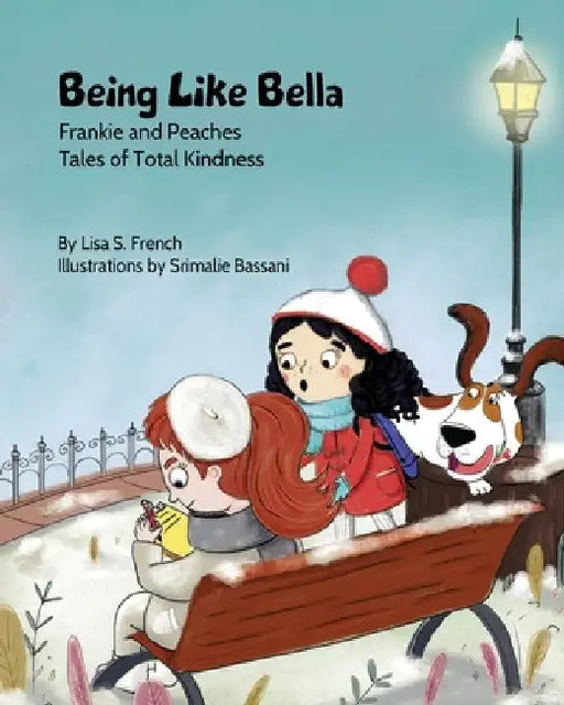 Being Like Bella: A children's book about empathy and compassion and the importance of accepting others for who they are. by Lisa S. French
