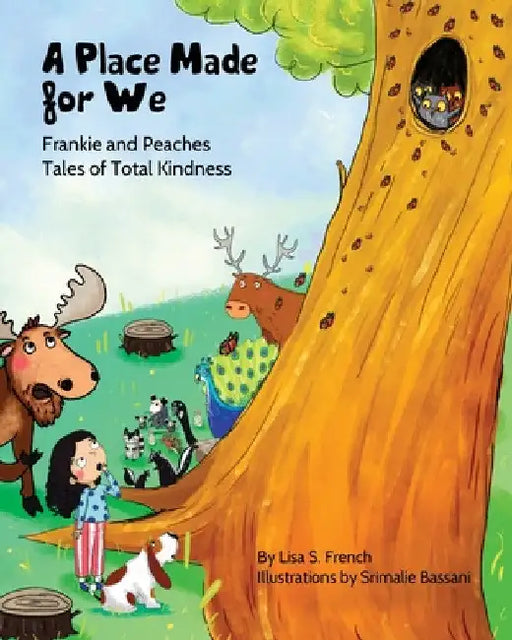 A Place Made for We: A story about the importance of caring for nature and animals. by Lisa S. French