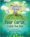 Dear Earth, I Love You Too! by French, Lisa S.