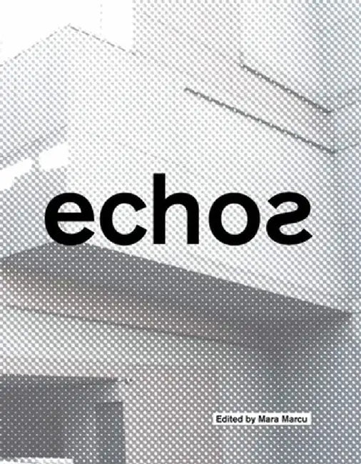 Echos: University of Cincinnati School of Architecture and Interior Design by Mara Marcu