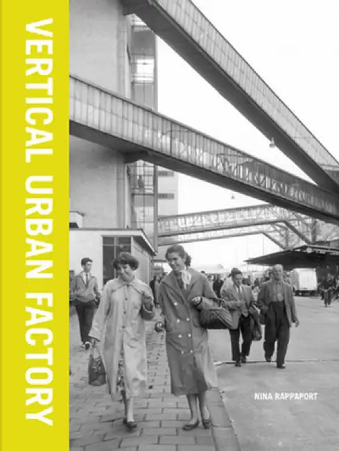 Vertical Urban Factory by Nina Rappaport