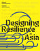 Design Resilience in Asia: Thinking the Unpredictable, Designing with Uncertainty by Oscar Carracedo García-Villalba