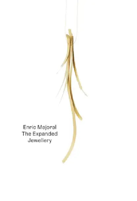 Enric Majoral: The Expanded Jewellery by Enric Majoral