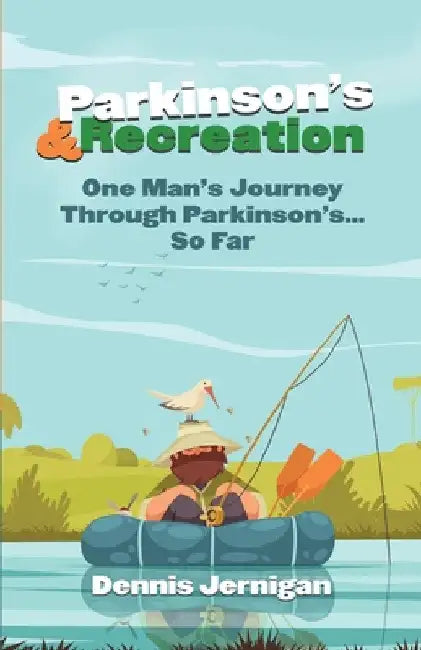 Parkinson's & Recreation: One Man's Journey Through Parkinson's...So Far by Dennis Jernigan