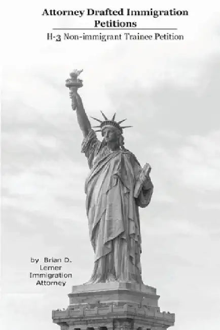 Attorney Drafted Immigration Petitions: H-3 by Brian D. Lerner
