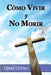Cómo vivir y no morir by Crews, Opal