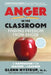 Anger in the Classroom: Finding Freedom from Anger: A Handbook for Teacher and Learner by Glenn Nystrup M. S.