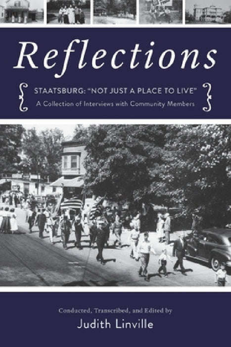 Reflections: Staatsburg: "Not Just a Place to Live" A Collection of Interviews with Community Members by Judith Linville