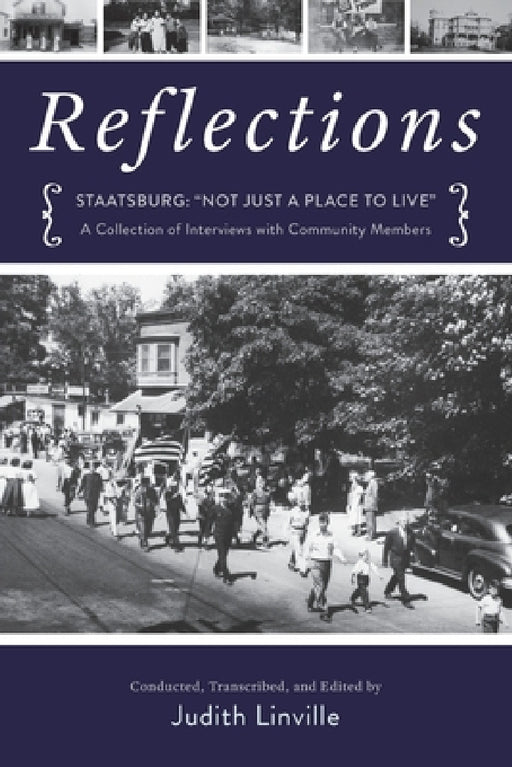 Reflections: Staatsburg: "Not Just a Place to Live" A Collection of Interviews with Community Members by Judith Linville