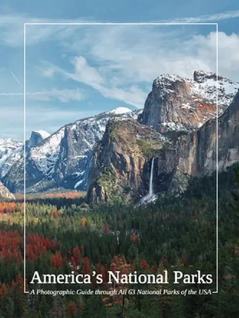 America's National Parks: A Photographic Guide Through All 63 National Parks of the USA by Aaron Lanni