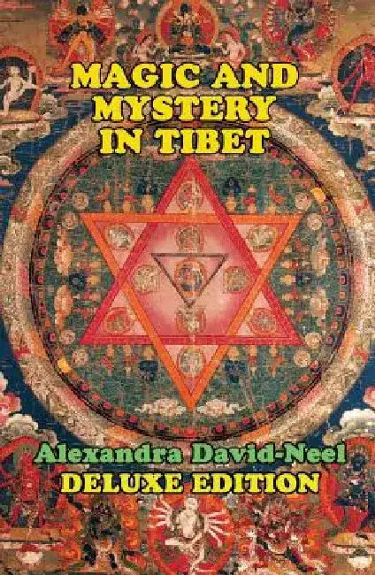 Magic and Mystery in Tibet: Deluxe Edition by Alexandra David-Neel