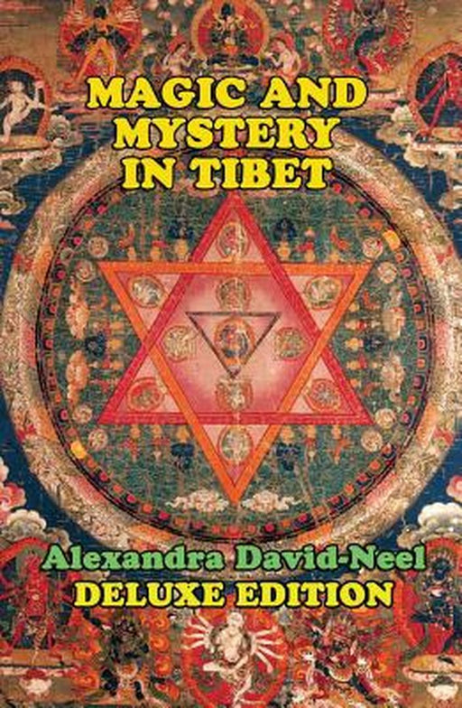 Magic and Mystery in Tibet: Deluxe Edition by Alexandra David-Neel