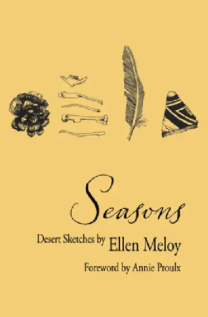 Seasons: Desert Sketches by Ellen Meloy, Annie Proulx
