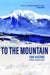 To the Mountain by Erik Raschke