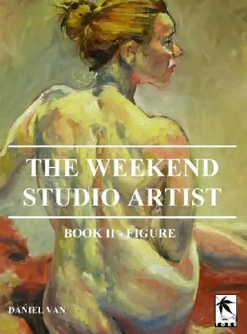 The WeekEnd Studio Artist, Book II - Figure by Daniel Van