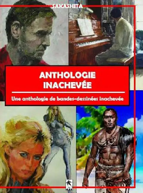 Anthologie Inachevée: Une Anthologie de Bandes-Dessinées Inachevée by Bun Sakashita