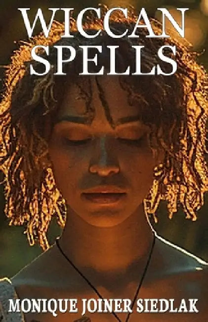 Wiccan Spells by Monique Joiner Siedlak