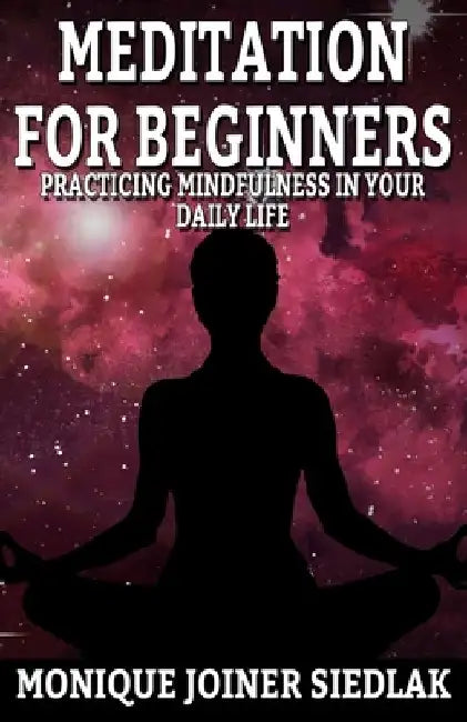 Meditation For Beginners by Monique Joiner Siedlak