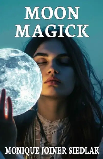 Moon Magick by Monique Joiner Siedlak