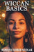 Wiccan Basics by Monique Joiner Siedlak