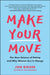 Make Your Move: The New Science of Dating and Why Women Are in Charge by Jon Birger
