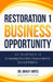 Restoration 1 Business Opportunity: As Featured in 12 Amazing Franchise Opportunities Second Edition by Ben Litalien Cfe
