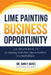 Lime Painting Business Opportunity: As Featured in 12 Amazing Franchise Opportunities Second Edition by Ben Litalien Cfe