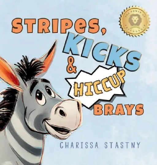 Stripes, Kicks & Hiccup Brays by Charissa Stastny, Charissa Stastny
