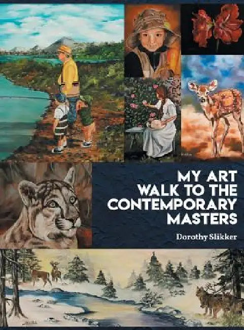 My Art Walk to the Contemporary Masters by Dorothy Slikker