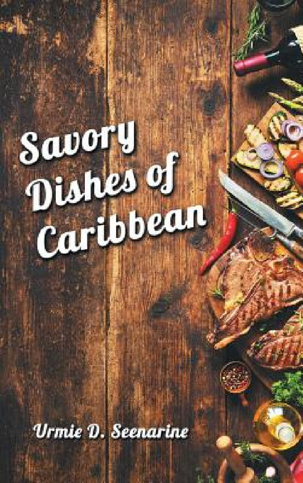 Savory dishes of Caribbean by Urmie D. Seenarine