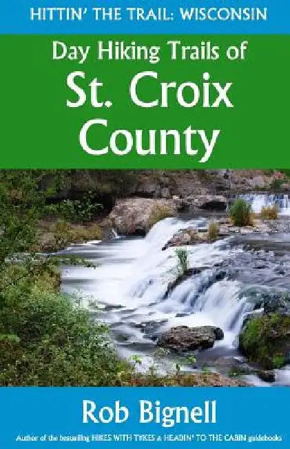 Day Hiking Trails of St. Croix County by Rob Bignell