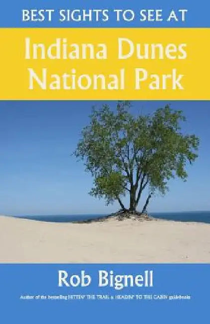 Best Sights to See at Indiana Dunes National Park by Rob Bignell