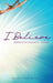 I Believe: I am a Seventh Day Adventist by Beverly D. Becton