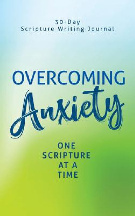 Overcoming Anxiety: One Scripture at a Time by Lewinfred a. Shack