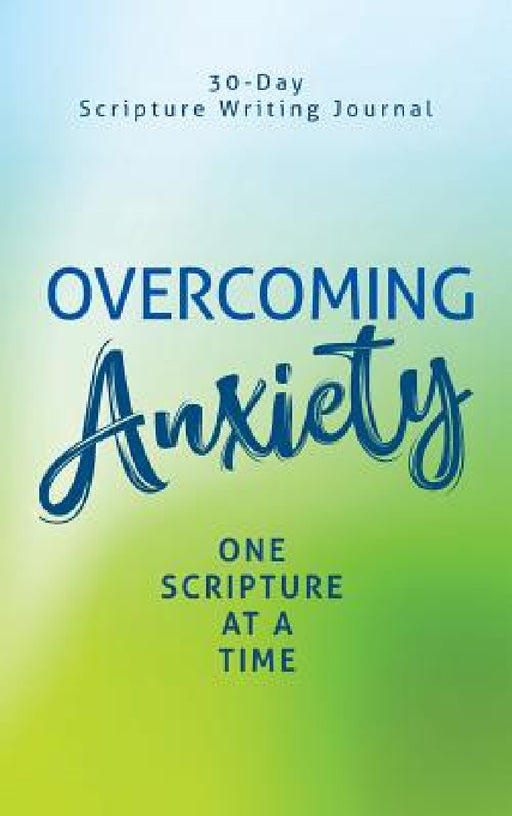 Overcoming Anxiety: One Scripture at a Time by Lewinfred a. Shack