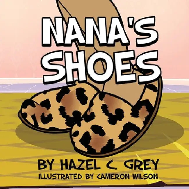 Nana's Shoes by Hazel C. Grey