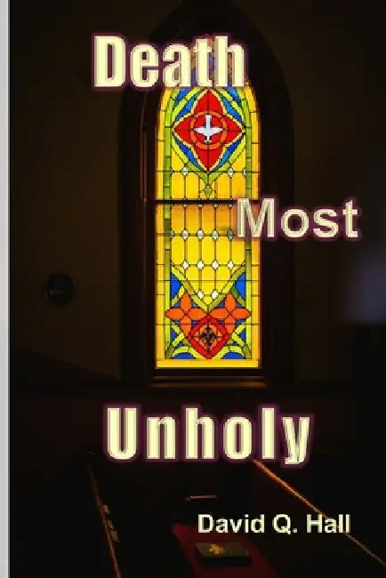 Death Most Unholy by Hall, David Q.