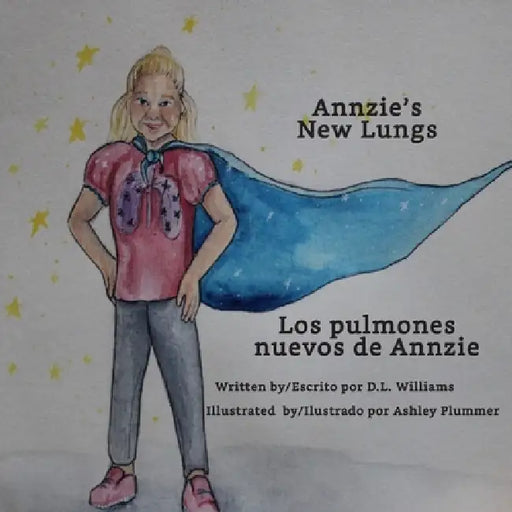 Annzie's New Lungs: Los pulmones nuevos de Annzie by Ashley Plummer, Debra R. Sanchez, D. L. Williams