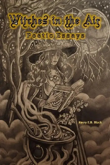 Witches in the Air: Poetic Essays by Kerry E. B. Black