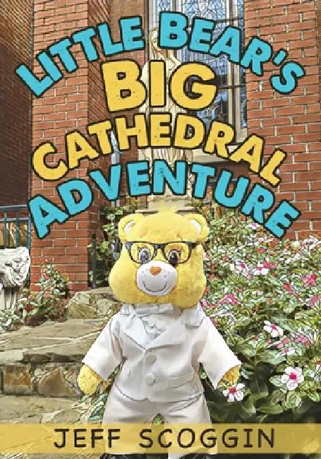 Little Bear's Big Cathedral Adventure by Jeff Scoggin