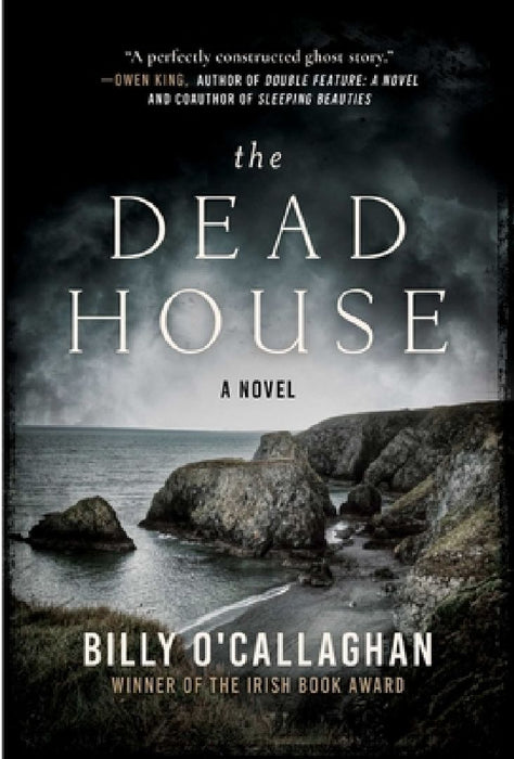The Dead House by Billy O'Callaghan