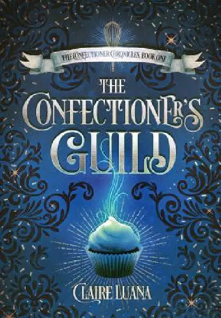The Confectioner's Guild by Claire L. Luana