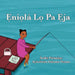 Ẹniọlá Lọ Pa Ẹja by Anike Fatunase