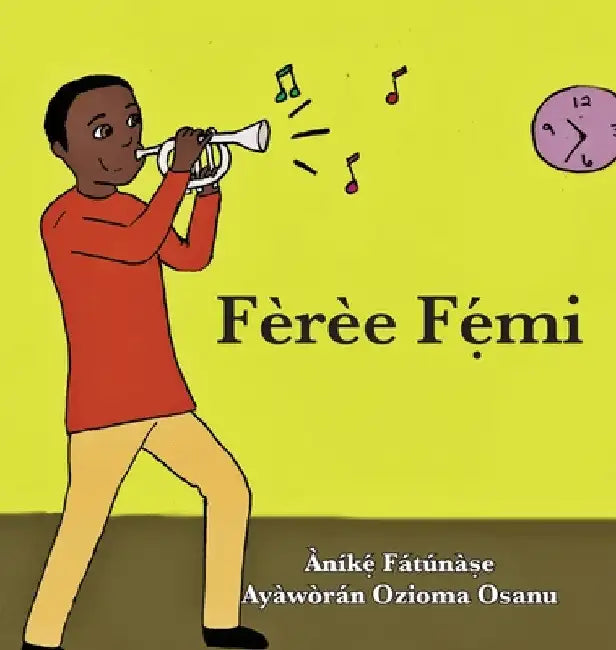 Fèrèe Fẹ́mi by Anike Fatunase
