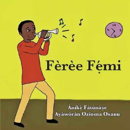 Fèrèe Fẹ́mi by Anike Fatunase