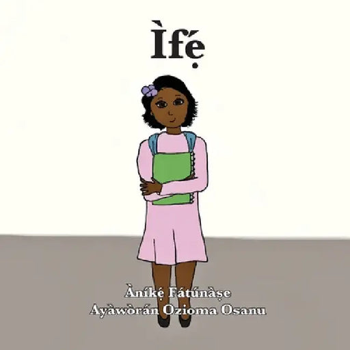 Ìfẹ́ by Anike Fatunase