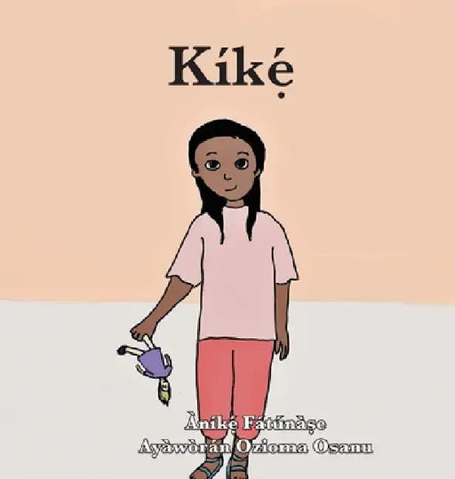 Kíkẹ́ by Anike Fatunase