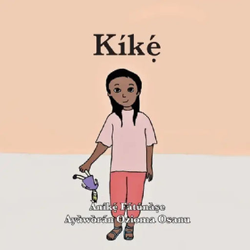 Kíkẹ́ by Anike Fatunase