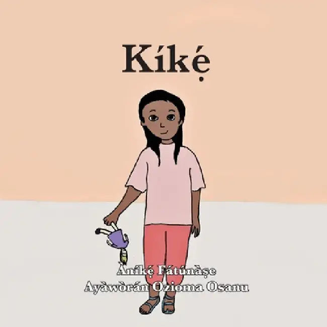 Kíkẹ́ by Anike Fatunase